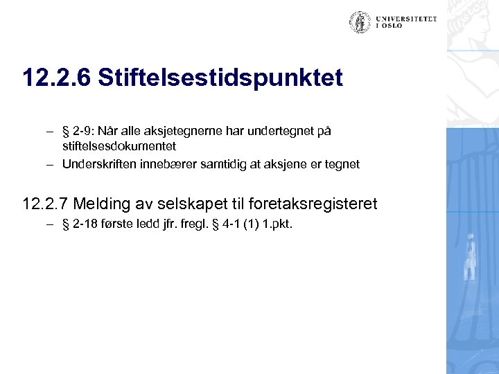 12. 2. 6 Stiftelsestidspunktet – § 2 -9: Når alle aksjetegnerne har undertegnet på