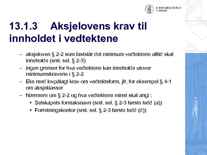 13. 1. 3 Aksjelovens krav til innholdet i vedtektene – aksjeloven § 2 -2