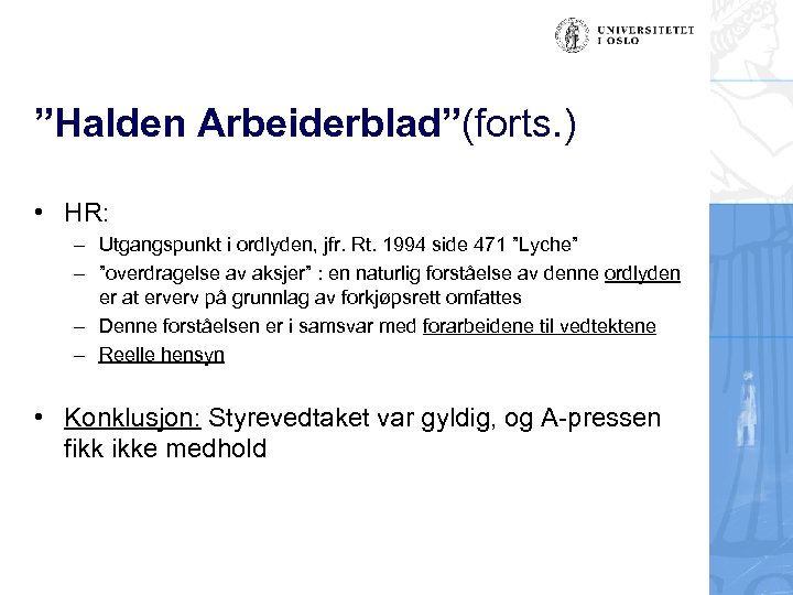 ”Halden Arbeiderblad”(forts. ) • HR: – Utgangspunkt i ordlyden, jfr. Rt. 1994 side 471