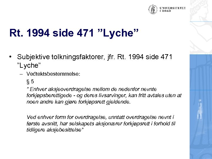 Rt. 1994 side 471 ”Lyche” • Subjektive tolkningsfaktorer, jfr. Rt. 1994 side 471 ”Lyche”