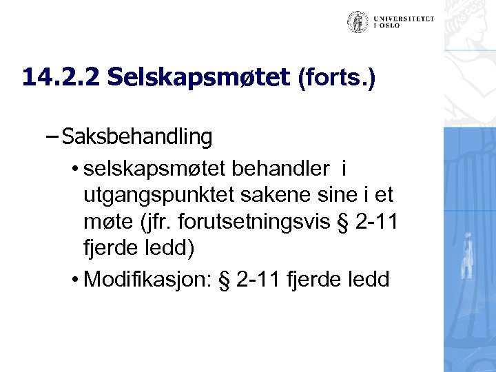 14. 2. 2 Selskapsmøtet (forts. ) – Saksbehandling • selskapsmøtet behandler i utgangspunktet sakene