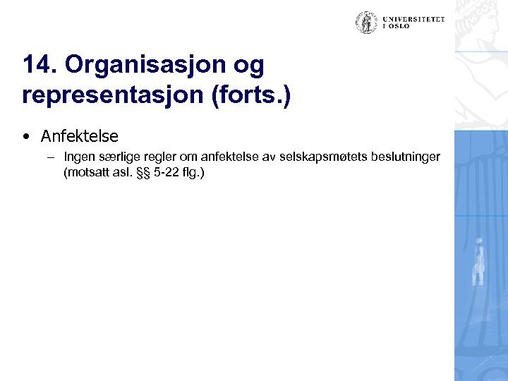 14. Organisasjon og representasjon (forts. ) • Anfektelse – Ingen særlige regler om anfektelse