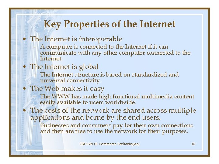 Key Properties of the Internet • The Internet is interoperable – A computer is