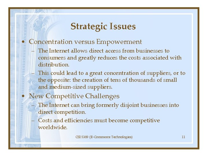 Strategic Issues • Concentration versus Empowerment – The Internet allows direct access from businesses