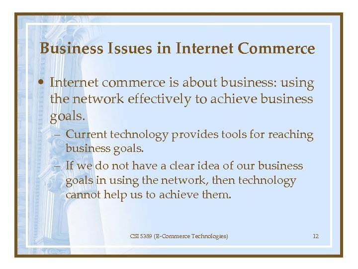 Business Issues in Internet Commerce • Internet commerce is about business: using the network