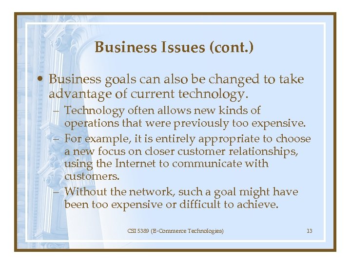 Business Issues (cont. ) • Business goals can also be changed to take advantage