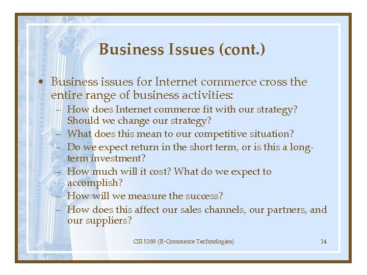 Business Issues (cont. ) • Business issues for Internet commerce cross the entire range