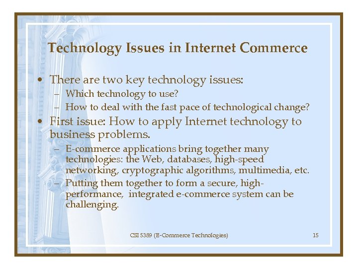 Technology Issues in Internet Commerce • There are two key technology issues: – Which