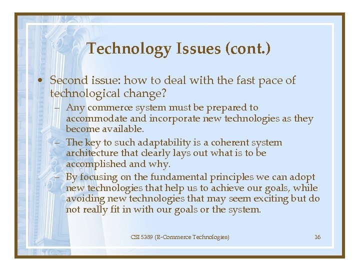 Technology Issues (cont. ) • Second issue: how to deal with the fast pace