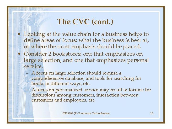 The CVC (cont. ) • Looking at the value chain for a business helps