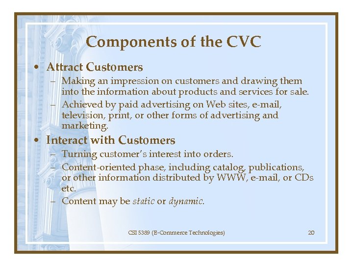 Components of the CVC • Attract Customers – Making an impression on customers and