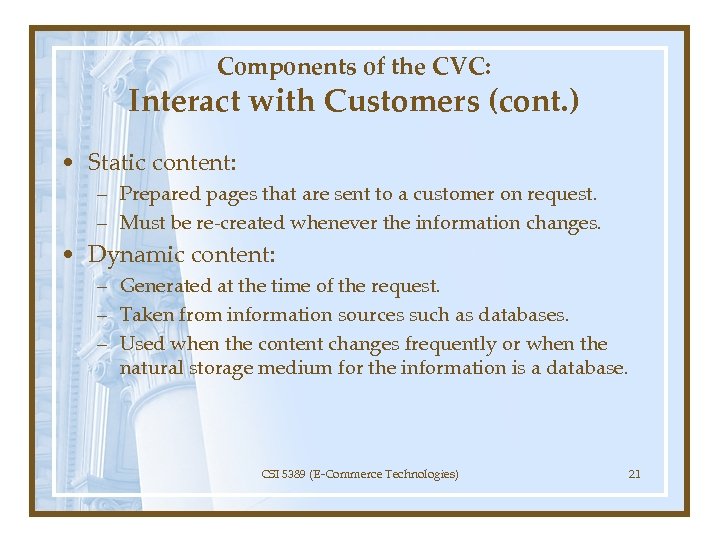 Components of the CVC: Interact with Customers (cont. ) • Static content: – Prepared