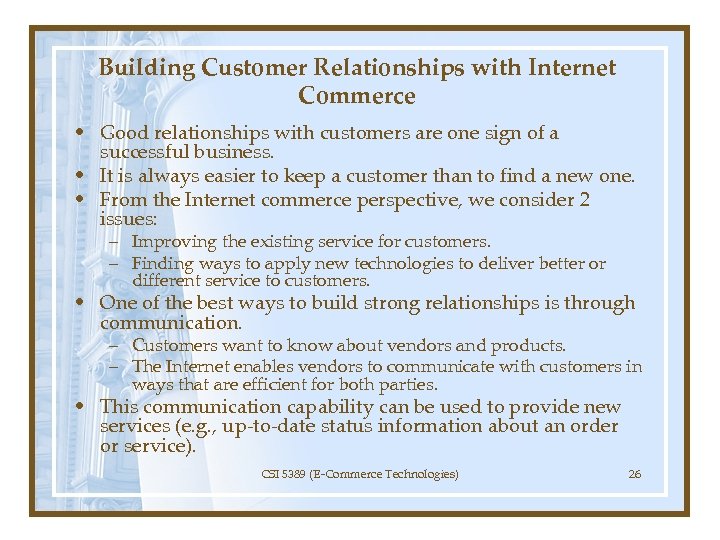 Building Customer Relationships with Internet Commerce • Good relationships with customers are one sign