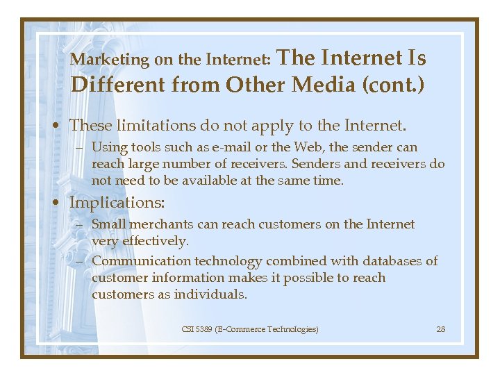 Marketing on the Internet: The Internet Is Different from Other Media (cont. ) •