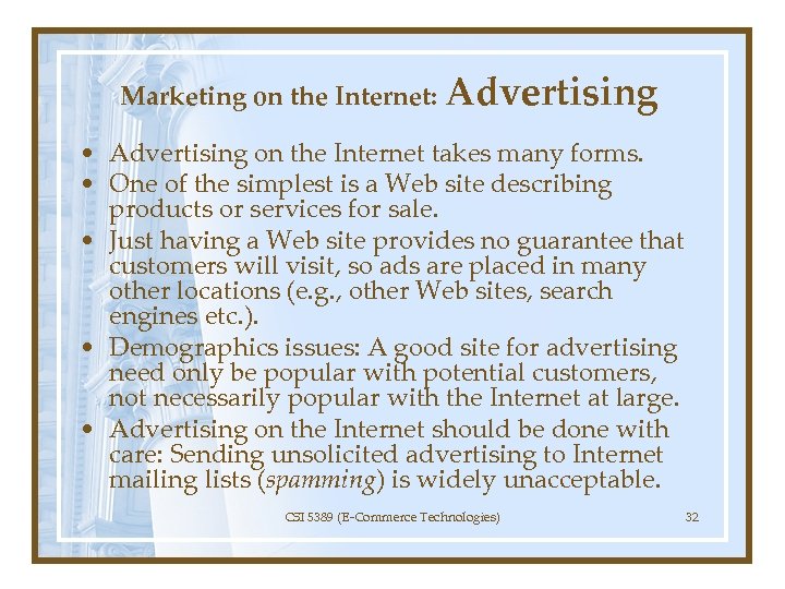 Marketing on the Internet: Advertising • Advertising on the Internet takes many forms. •
