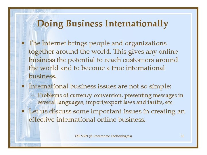 Doing Business Internationally • The Internet brings people and organizations together around the world.