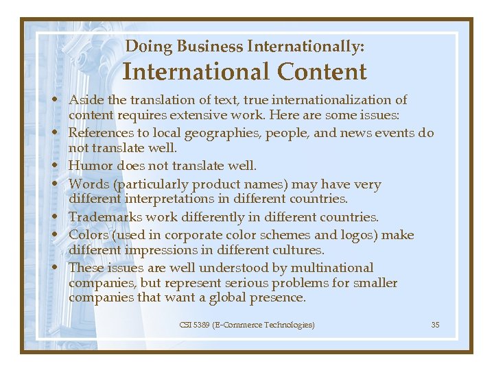 Doing Business Internationally: International Content • Aside the translation of text, true internationalization of