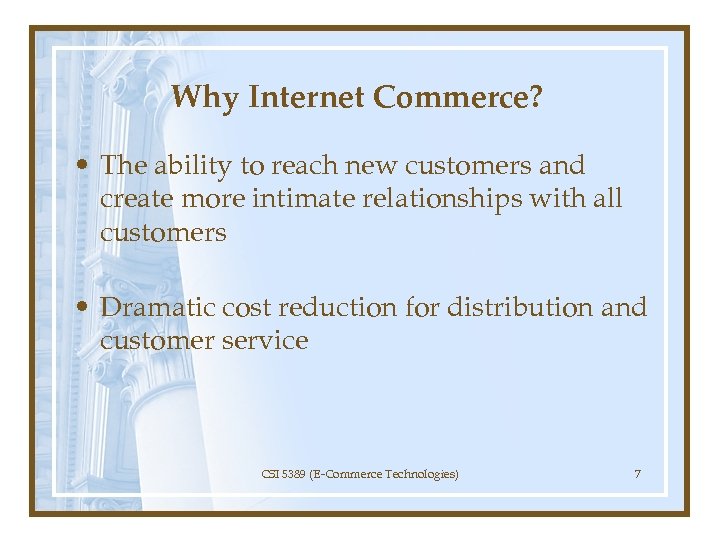Why Internet Commerce? • The ability to reach new customers and create more intimate