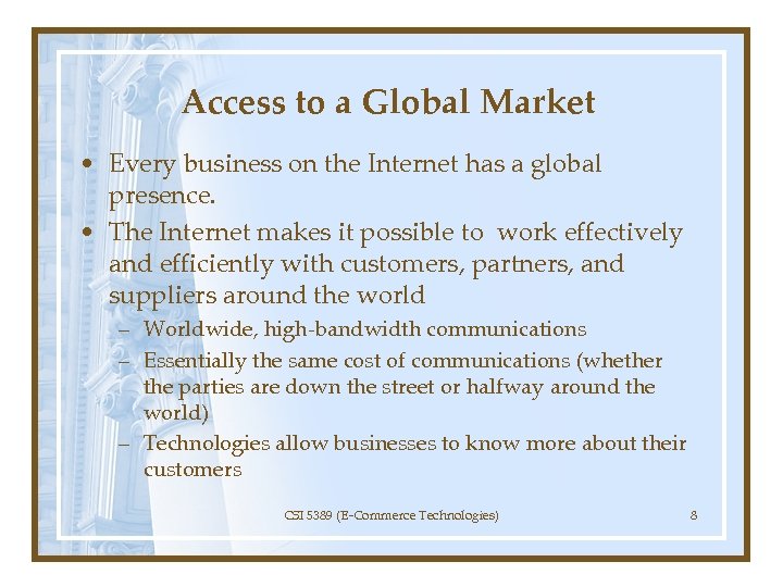 Access to a Global Market • Every business on the Internet has a global