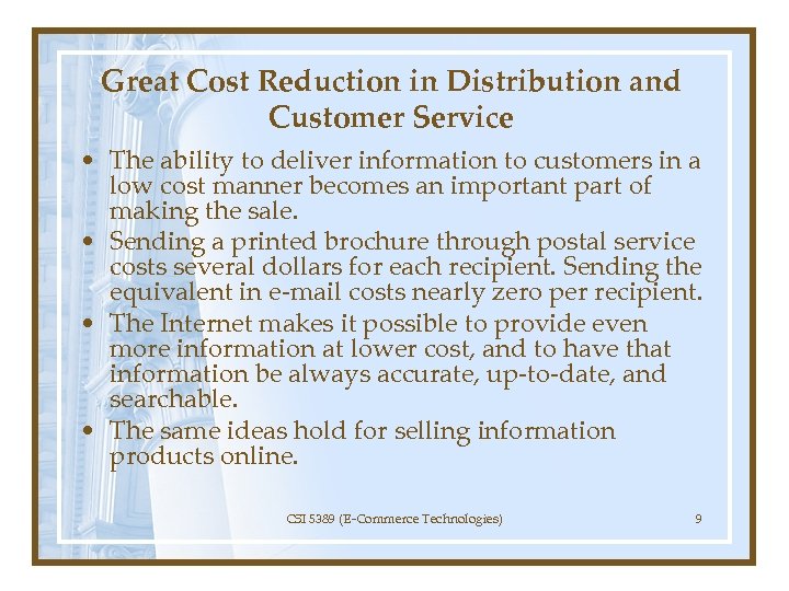 Great Cost Reduction in Distribution and Customer Service • The ability to deliver information