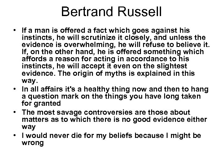 Bertrand Russell • If a man is offered a fact which goes against his