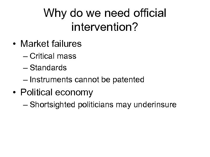 Why do we need official intervention? • Market failures – Critical mass – Standards