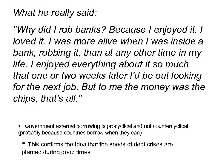 What he really said: What do the data say? "Why did I rob banks?