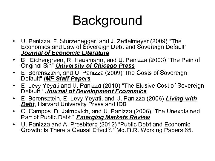 Background • U. Panizza, F. Sturzenegger, and J. Zettelmeyer (2009) "The Economics and Law