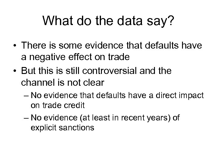 What do the data say? • There is some evidence that defaults have a