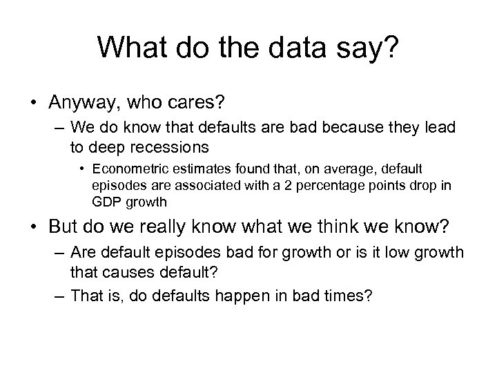 What do the data say? • Anyway, who cares? – We do know that