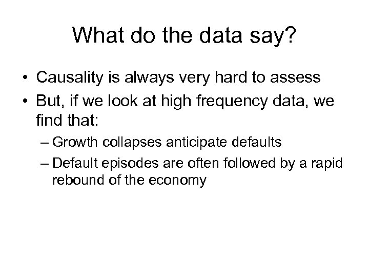 What do the data say? • Causality is always very hard to assess •