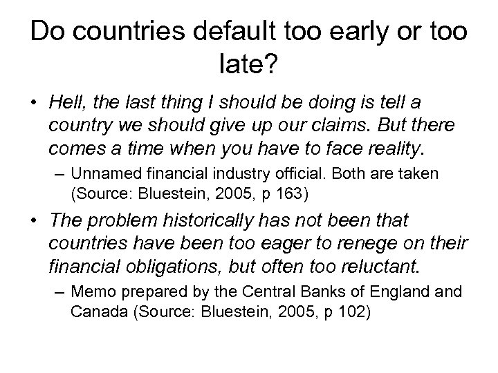 Do countries default too early or too late? • Hell, the last thing I