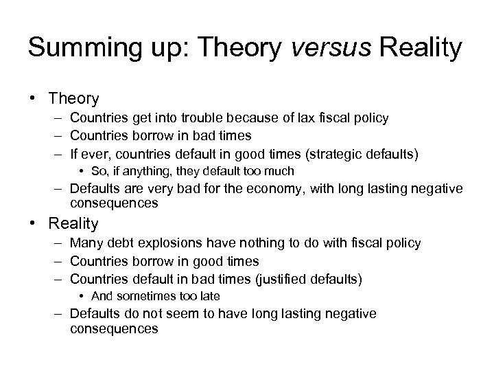 Summing up: Theory versus Reality • Theory – Countries get into trouble because of