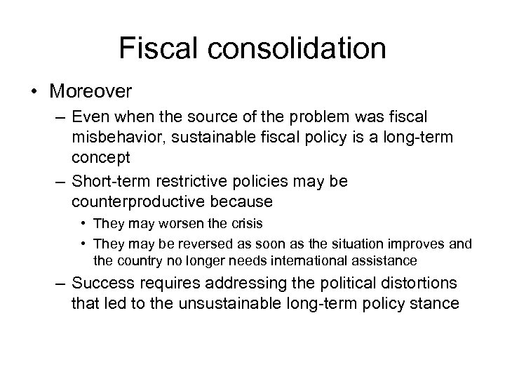 Fiscal consolidation • Moreover – Even when the source of the problem was fiscal