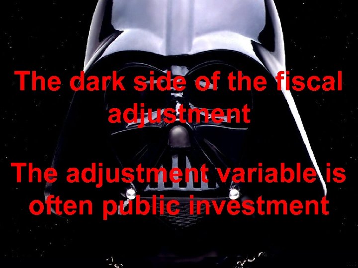 The dark side of the fiscal adjustment The adjustment variable is often public investment