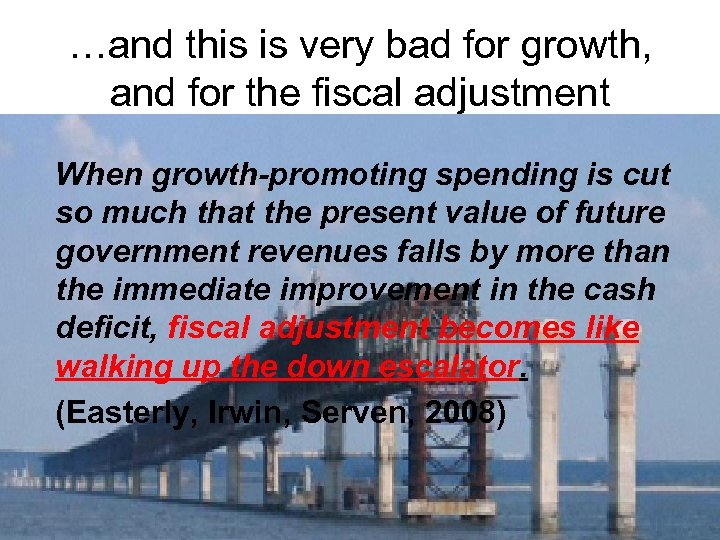 …and this is very bad for growth, and for the fiscal adjustment When growth-promoting