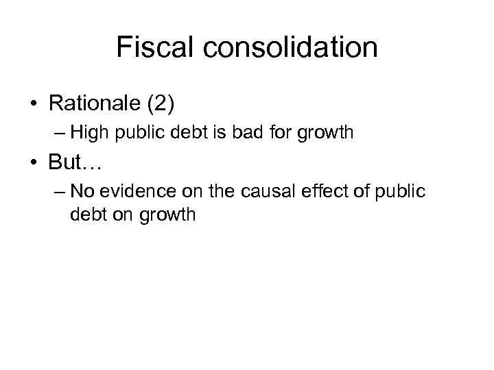 Fiscal consolidation • Rationale (2) – High public debt is bad for growth •