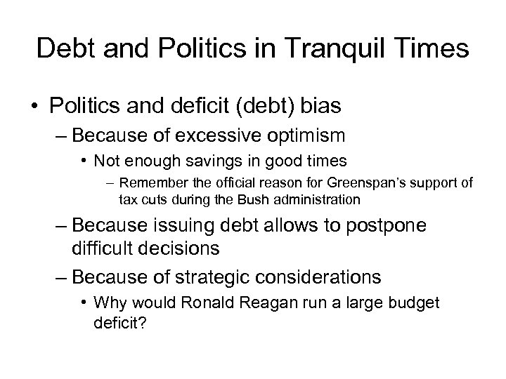 Debt and Politics in Tranquil Times • Politics and deficit (debt) bias – Because