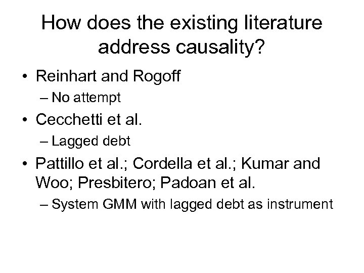 How does the existing literature address causality? • Reinhart and Rogoff – No attempt