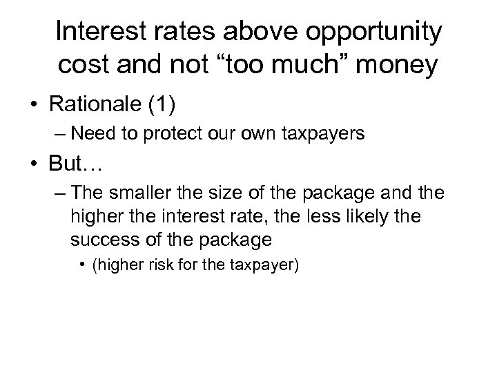 Interest rates above opportunity cost and not “too much” money • Rationale (1) –