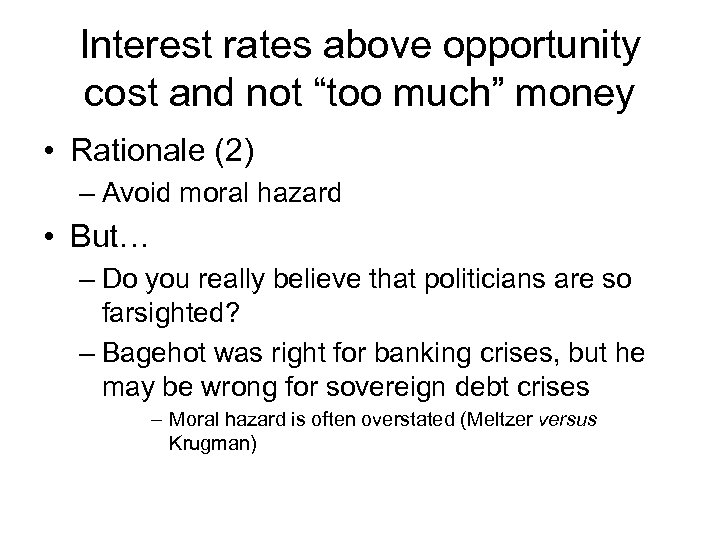 Interest rates above opportunity cost and not “too much” money • Rationale (2) –