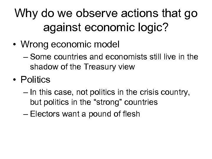 Why do we observe actions that go against economic logic? • Wrong economic model