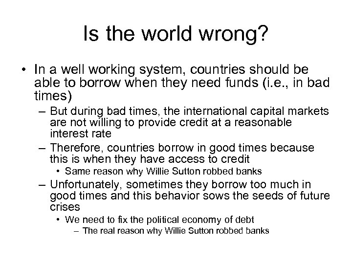 Is the world wrong? • In a well working system, countries should be able