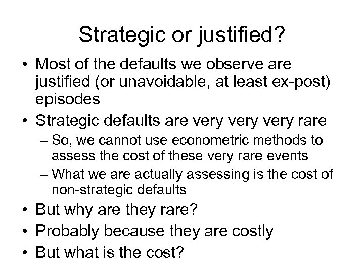 Strategic or justified? • Most of the defaults we observe are justified (or unavoidable,