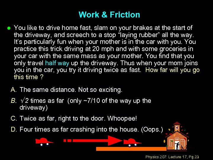 Work & Friction l You like to drive home fast, slam on your brakes