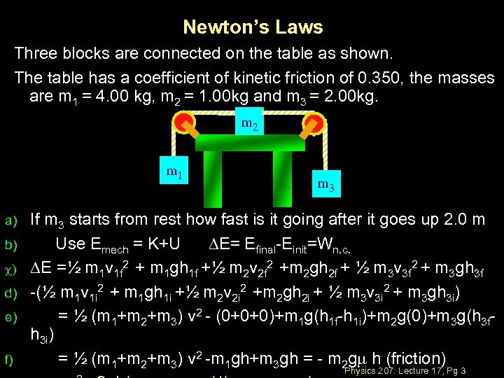 Newton’s Laws Three blocks are connected on the table as shown. The table has