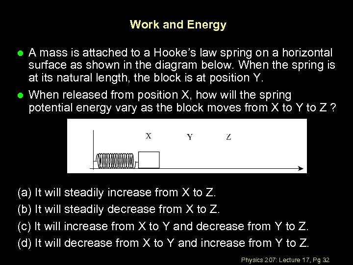 Work and Energy l l A mass is attached to a Hooke’s law spring