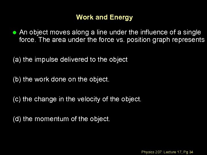 Work and Energy l An object moves along a line under the influence of