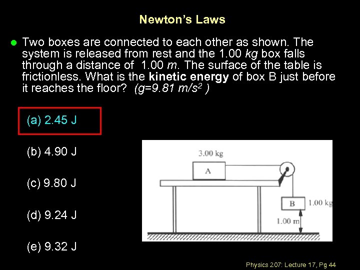 Newton’s Laws l Two boxes are connected to each other as shown. The system