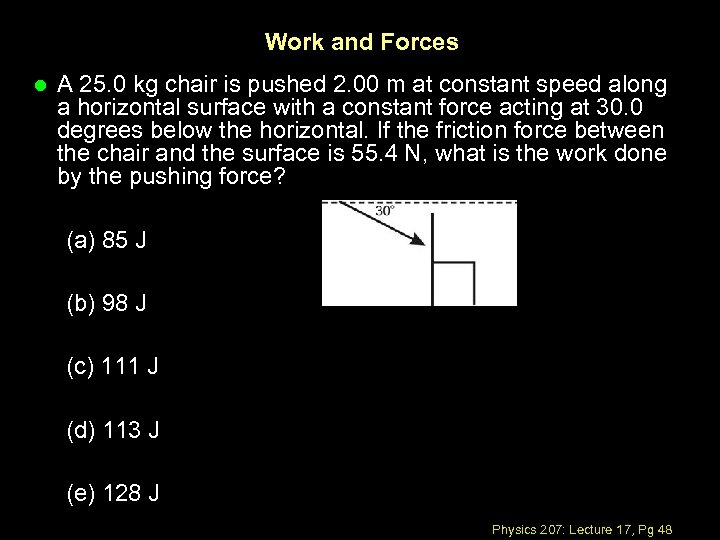 Work and Forces l A 25. 0 kg chair is pushed 2. 00 m